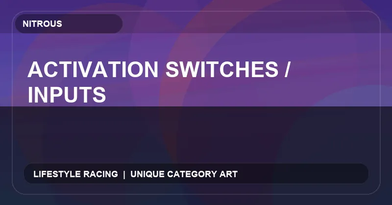 Activation Switches / Inputs